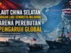 Laut China Selatan Bukan Lagi Sengketa Wilayah: Arena Perebutan Pengaruh Global