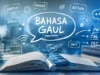 Bahasa Gaul Bukan Merusak, Justru Menyelamatkan Bahasa Indonesia dari Kekakuan